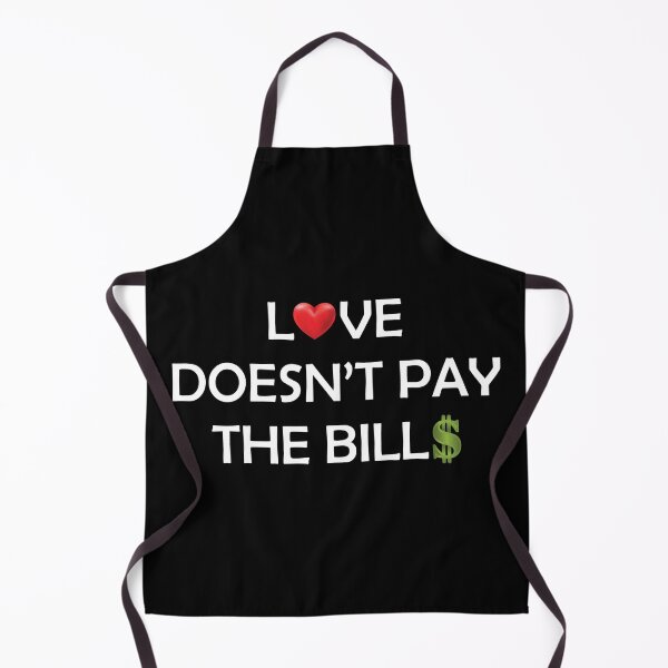 Item preview, Love Doesn't Pay the Bills designed and sold by GeekHeadDesigns.