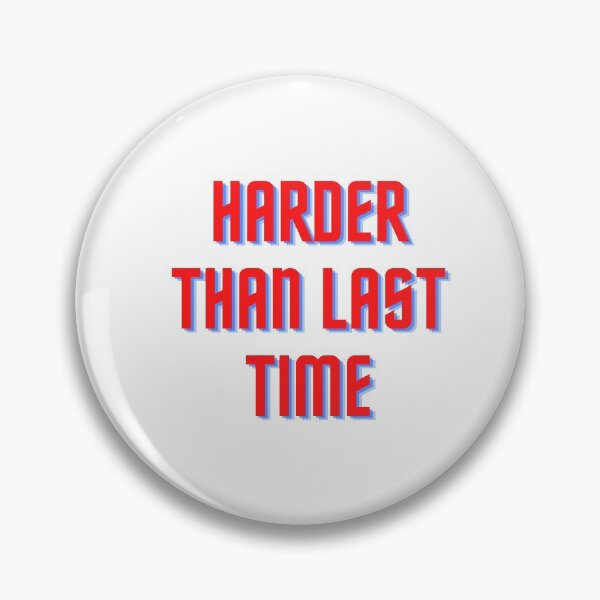 Item preview, HARDER THAN LAST TIME designed and sold by NEGOZIO.