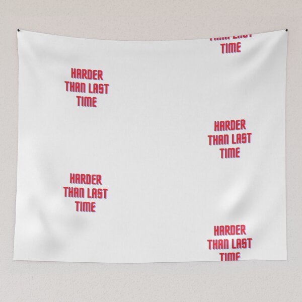 Item preview, HARDER THAN LAST TIME designed and sold by NEGOZIO.