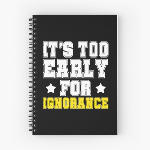 Item preview, Its too early for ignorance. designed and sold by Sticker Up.