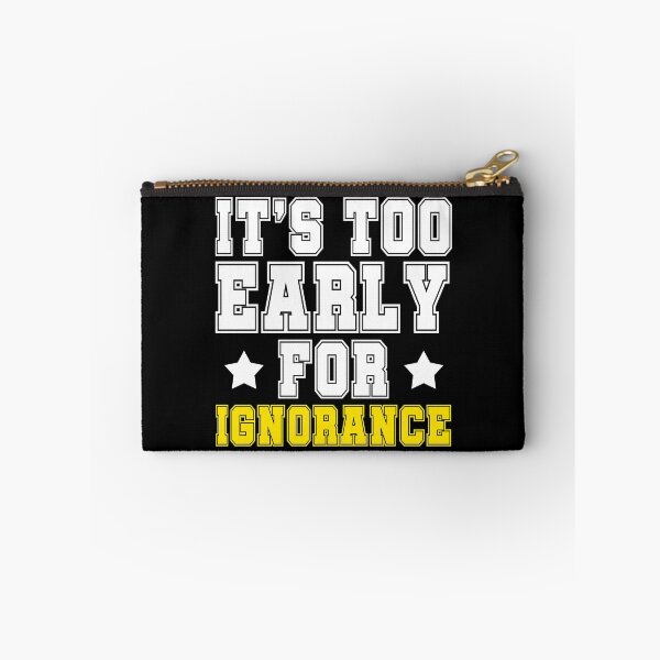 Item preview, Its too early for ignorance. designed and sold by Sticker Up.