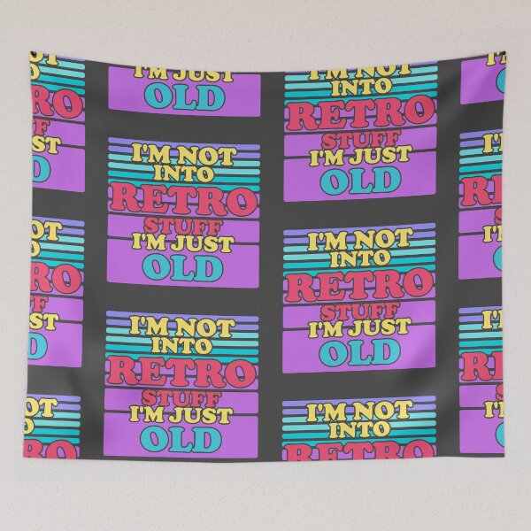 Item preview, Im Not Into Retro Stuff, Im Just Old designed and sold by Chubuter.