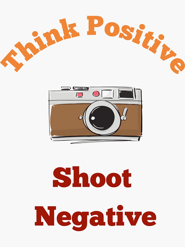 Think Positive Shoot Negative / Photography 