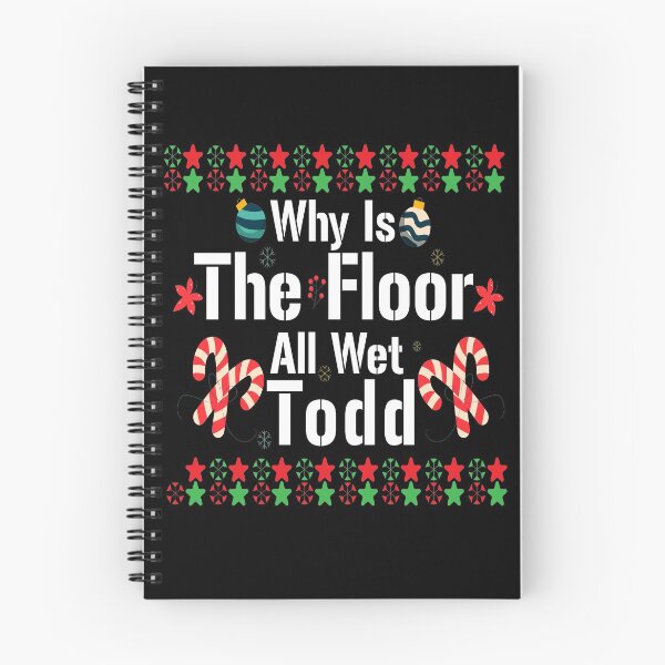Item preview, Why is the floor all wet Todd,Funny Christmas Vacation , Funny qoute designed and sold by TarekStoreDZ.