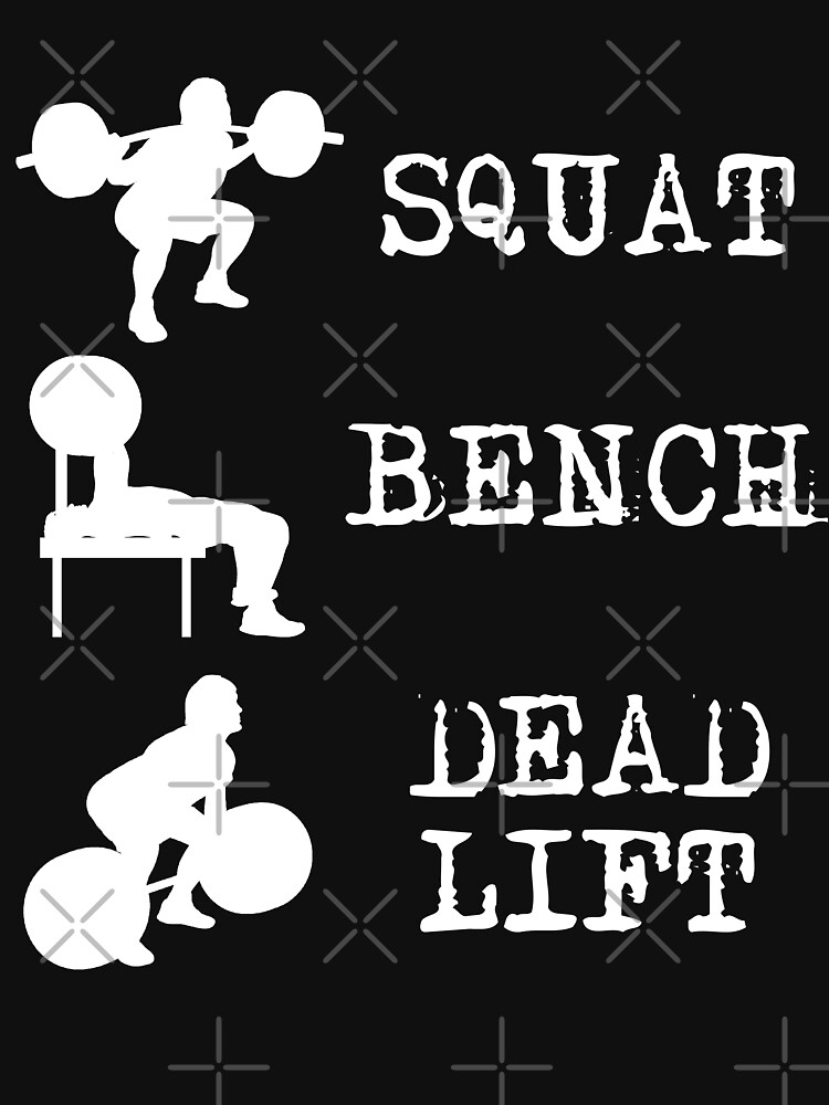 Squat Bench Deadlift Power Lifting Powerlifting T Shirt By Digiluminate Redbubble 8163