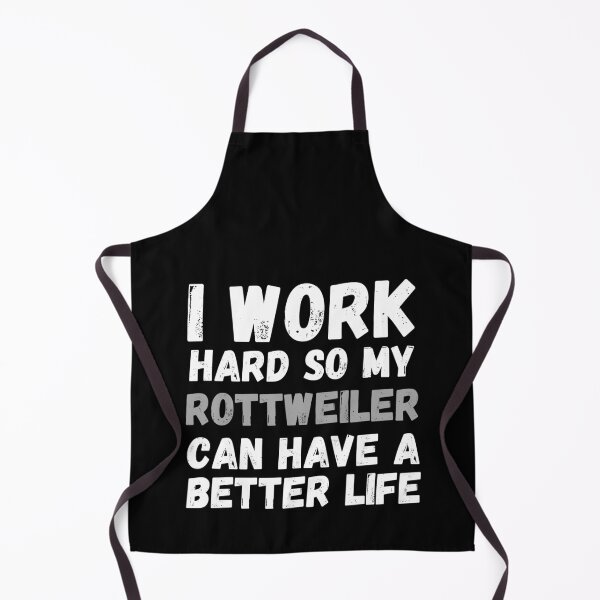 Item preview, I Work Hard So My Rottweiler Can Have A Better Life designed and sold by m95sim.