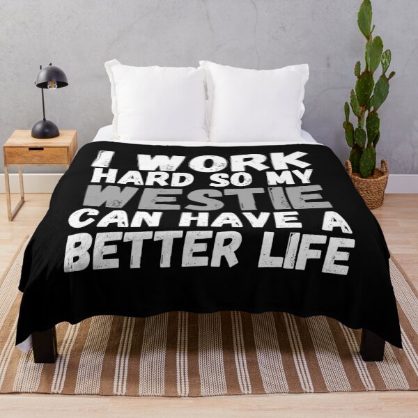 Item preview, I Work Hard So My Westie Can Have A Better Life designed and sold by m95sim.
