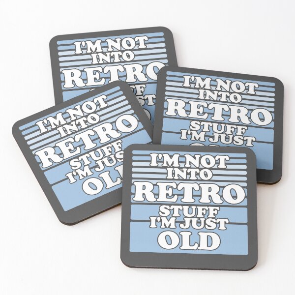 Item preview, Im Not Into Retro Stuff, Im Just Old designed and sold by Chubuter.