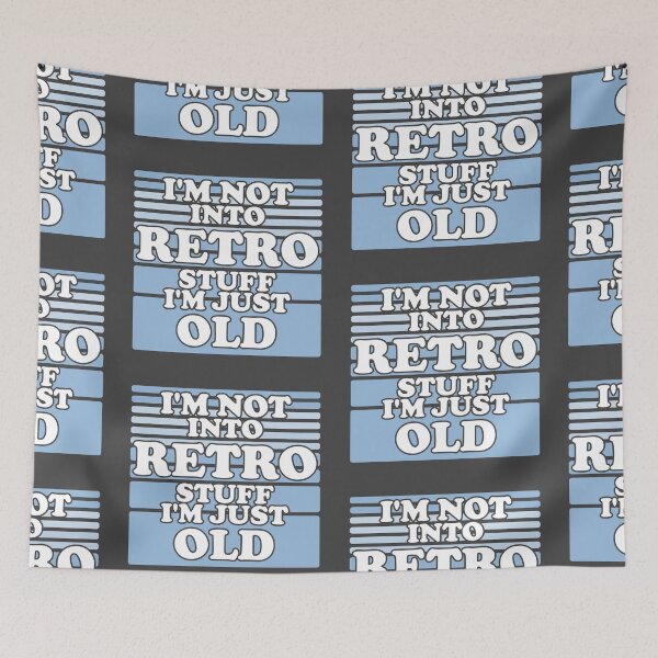 Item preview, Im Not Into Retro Stuff, Im Just Old designed and sold by Chubuter.