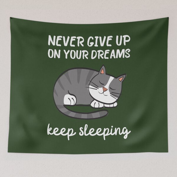 Item preview, Never Give Up On Your Dreams Keep Sleeping - Cat designed and sold by ArtStore20.