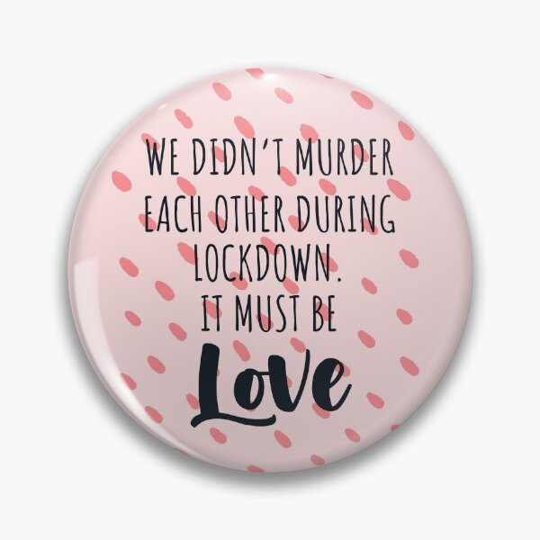 Item preview, We didn't murder each other during lockdown it must be love gift for valentine in quarantine designed and sold by JokeGysen.