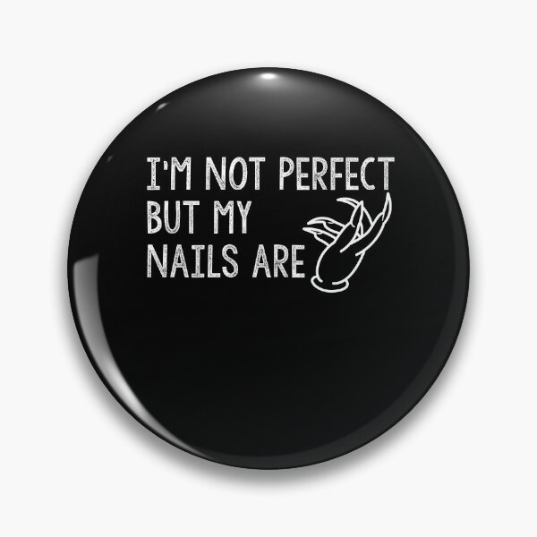 Item preview, I M Not Perfect But My Nails Are Manicure Perfect Nails Beauty  designed and sold by Akmloza.