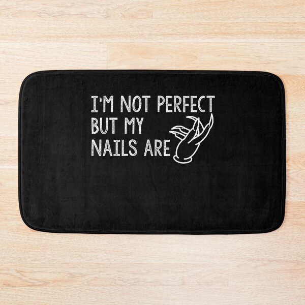 Item preview, I M Not Perfect But My Nails Are Manicure Perfect Nails Beauty  designed and sold by Akmloza.