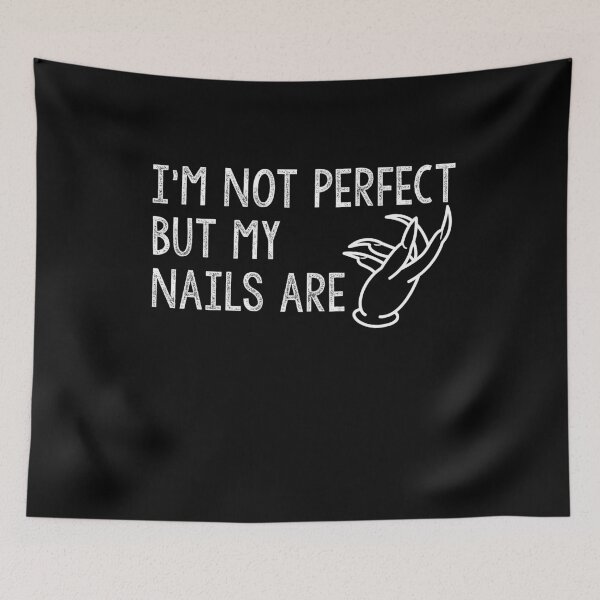 Item preview, I M Not Perfect But My Nails Are Manicure Perfect Nails Beauty  designed and sold by Akmloza.