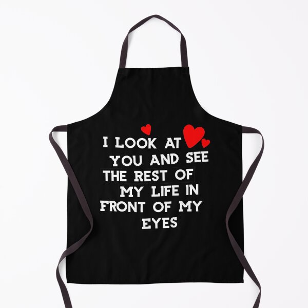 Item preview, Valentine s Day I Look At You and See The Rest of My life in Front of My Eyes designed and sold by Akmloza.