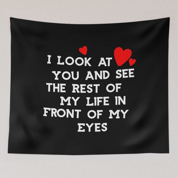 Item preview, Valentine s Day I Look At You and See The Rest of My life in Front of My Eyes designed and sold by Akmloza.