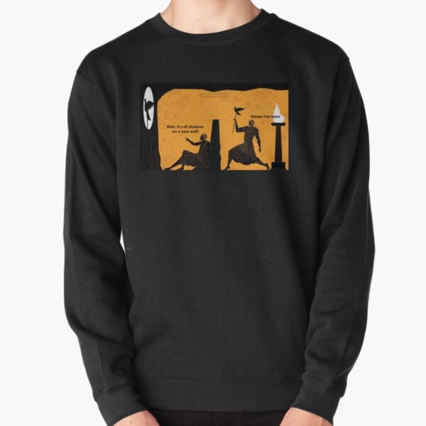 Its' All Plato's Cave Pullover Sweatshirt
