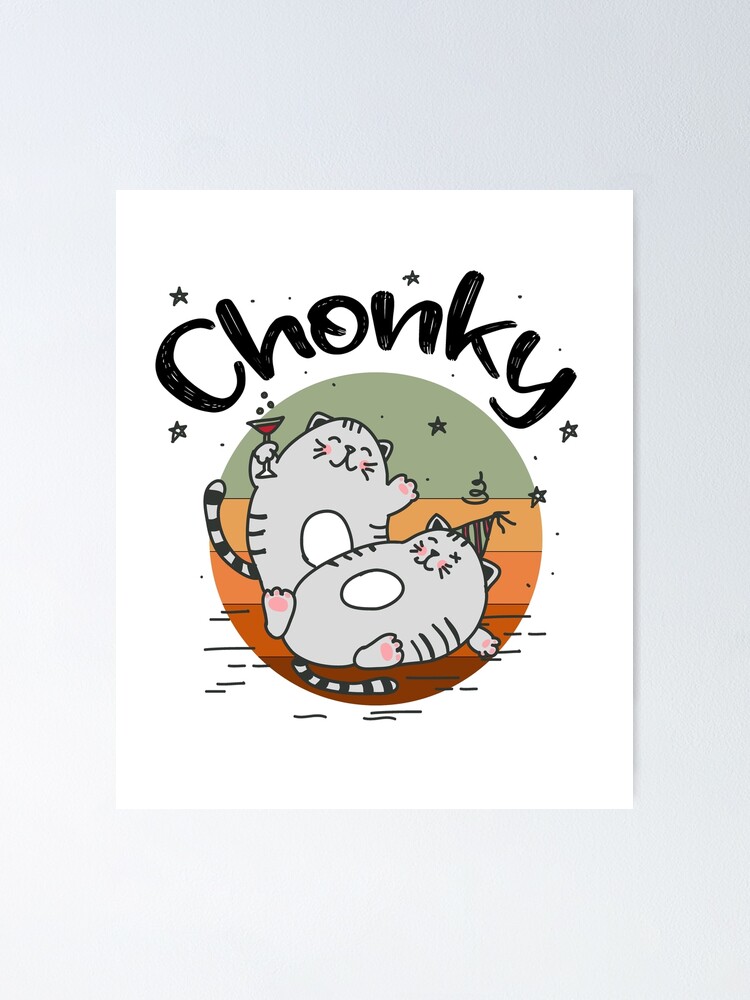 "Chonky Cat Funny Chonk Memes Fat Cat Chart" Poster for Sale by Boughi