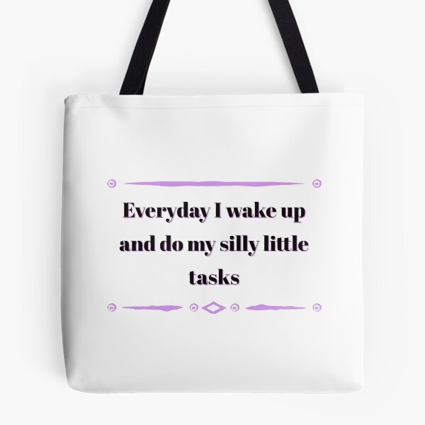 Item preview, Everyday I wake up and do my silly little tasks designed and sold by marjard.