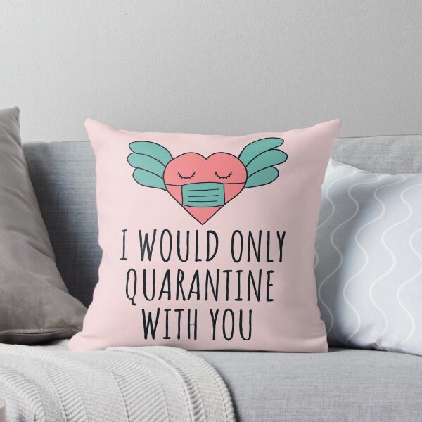 Item preview, I would only quarantine with you gift for valentine in quarantine designed and sold by JokeGysen.