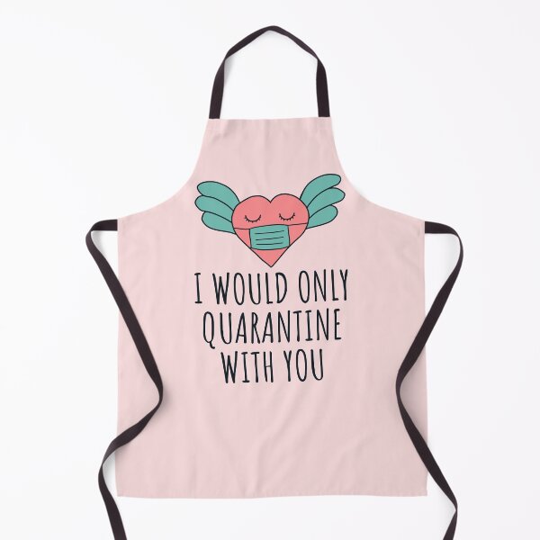 Item preview, I would only quarantine with you gift for valentine in quarantine designed and sold by JokeGysen.