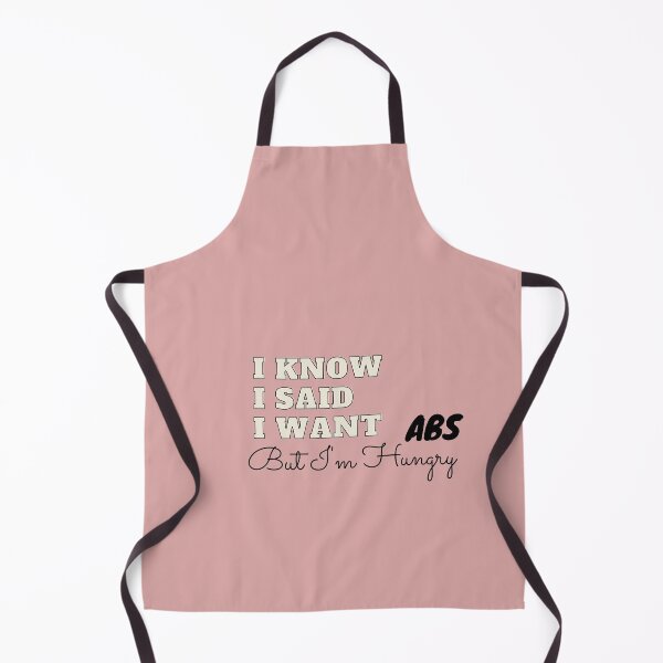 Item preview, I Know I Said I Want Abs But I'm Hungry designed and sold by Dioryy.