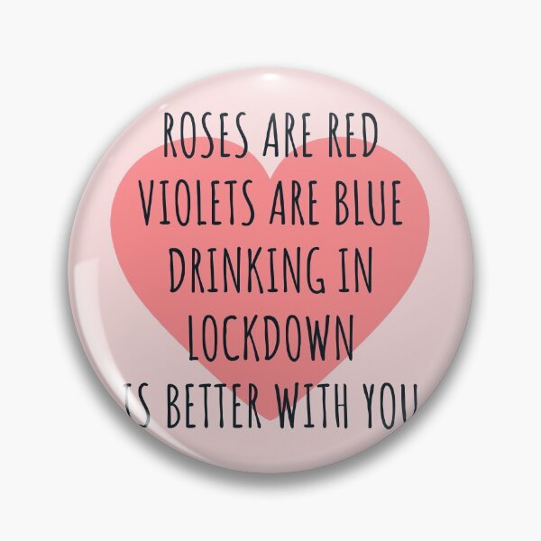 Item preview, Roses are red violets are blue drinking in lockdown is better with you gift for valentine in quarantine designed and sold by JokeGysen.