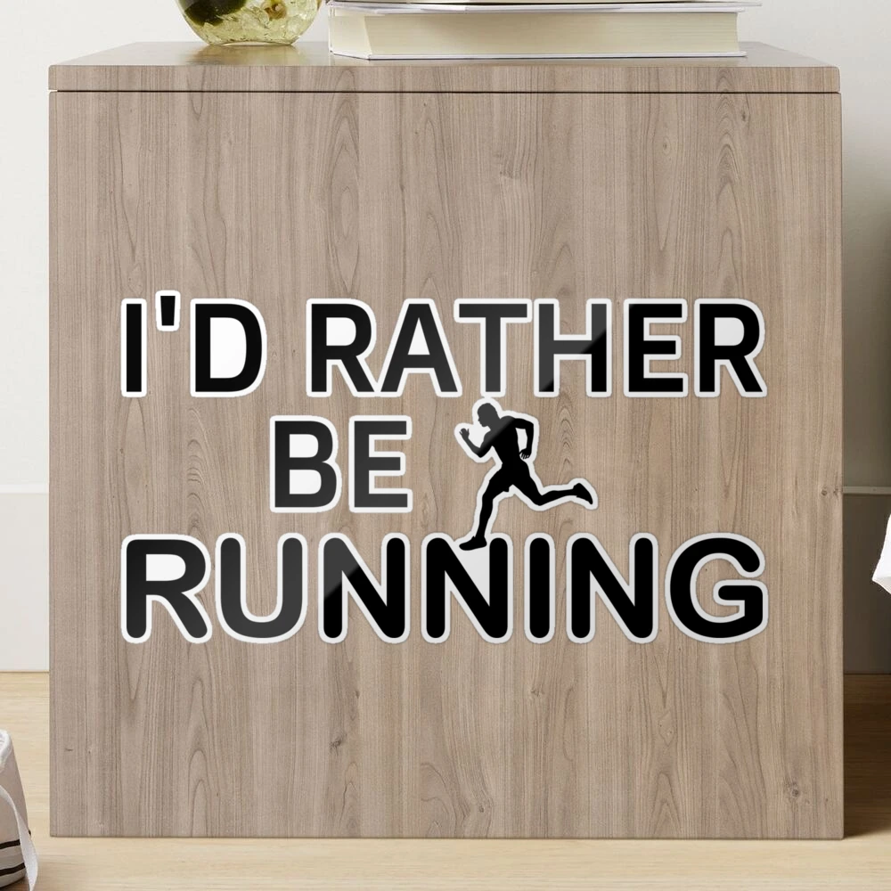 i'd rather be running i would rather be running id rather be be racing exercise  gifts for running men workout for men male Sticker for Sale by 0umStore