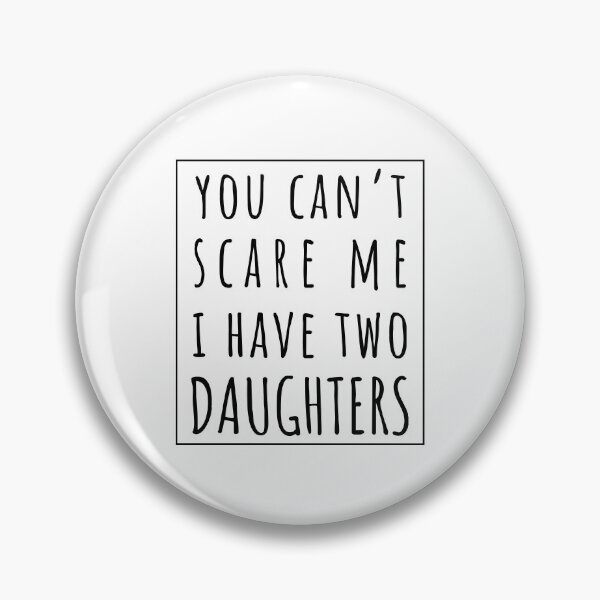 Item preview, You Can't Scare Me I Have Two Daughters. | Perfect Funny Gift for Dad Mom vintage. designed and sold by Van-Tees.