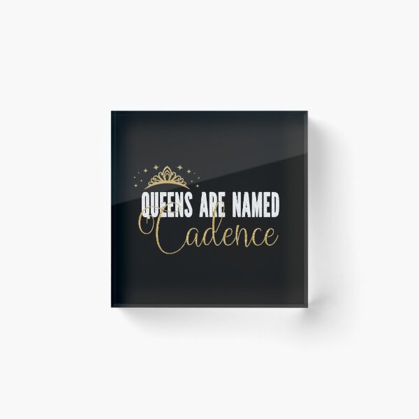 Item preview, Queens Are Named Cadence Personalized First Name Girl print designed and sold by Grabitees.