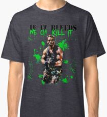 if it bleeds we can kill it Classic T-Shirt