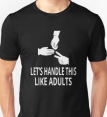 Let's Handle This Like Adults Unisex T-Shirt
