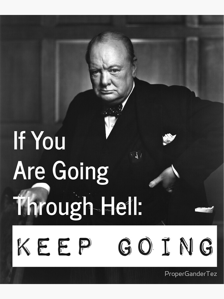 Discover If You Are Going Through Hell: Keep Going (Churchill) Premium Matte Vertical Poster