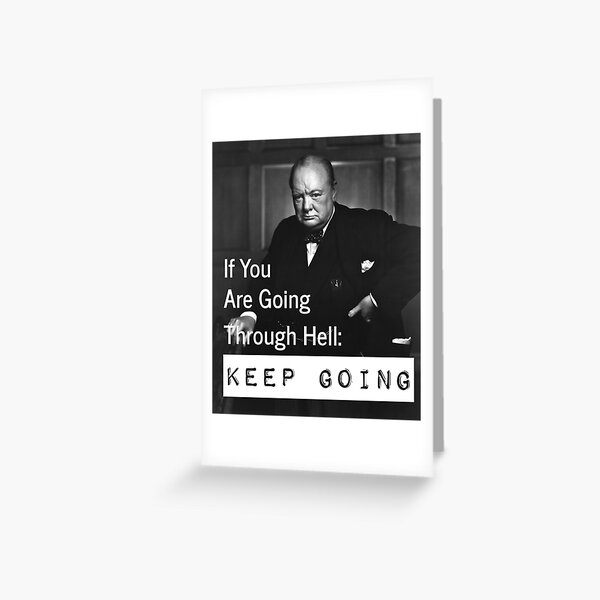 Artikel-Vorschau von Wenn du durch die Hölle gehst: Mach weiter (Churchill), designt und verkauft von ProperGanderTez.