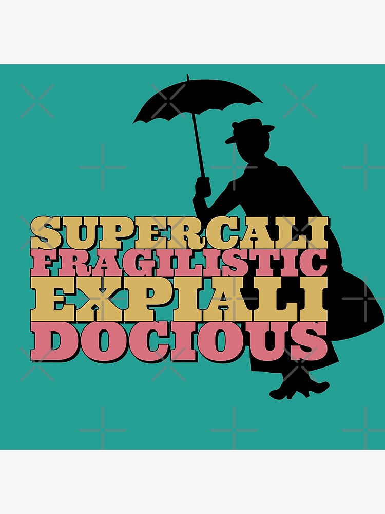 "supercalifragilisticexpialidocious Mary Poppins" Poster by hypocratees
