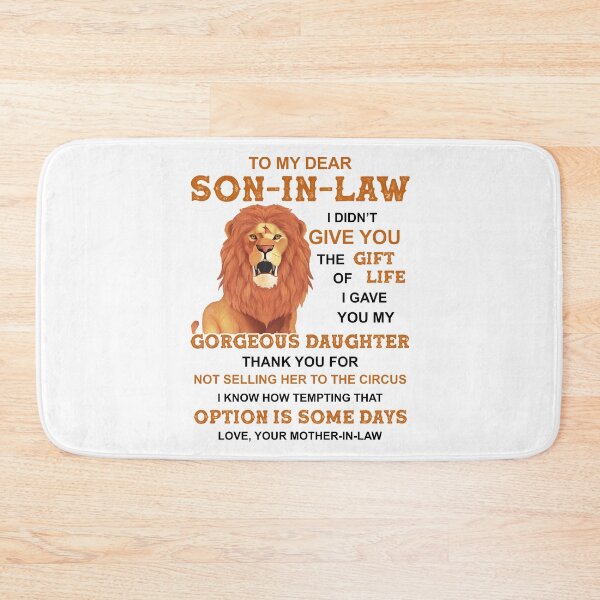 Item preview, To My Dear Son in Law I Didn't Give You The Gift of Life I Gave You My Gorgeous Daughter Thank You For Not Selling Her to The Circus I Know How Tempting That Option is Some Days designed and sold by joykart.