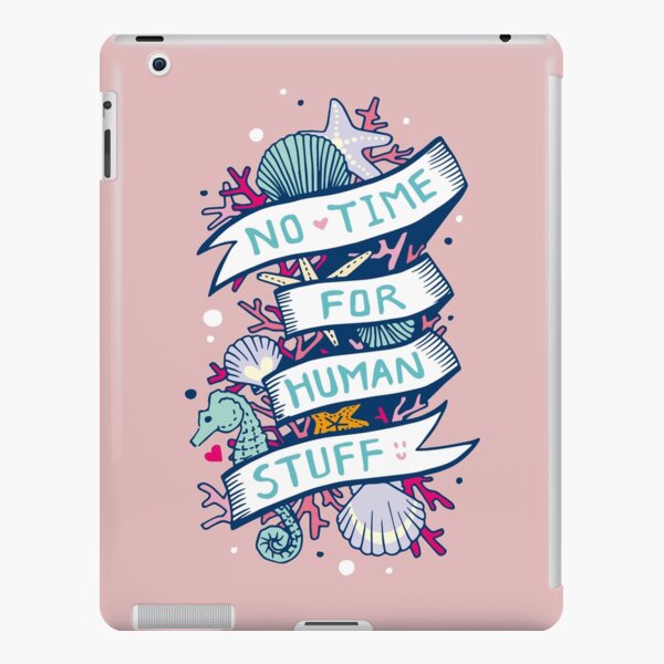 No Time For Human Stuff | Mermaid Quote Pink Background | Moonlight Isle iPad Snap Case