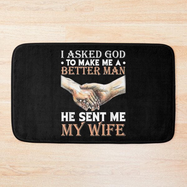 Item preview, I Asked God To Make Me A Better Man He Sent Me My Wife  designed and sold by Laren-Fashion.