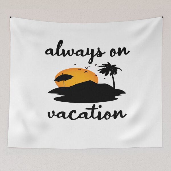Item preview, always on vacation designed and sold by ibrastore.