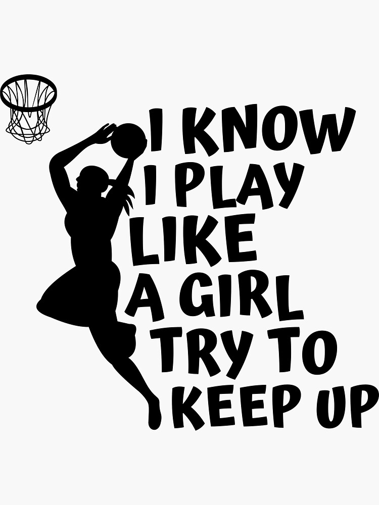 I Know I Play Like A Girl Try To Keep Up, womens basketball funny gift by ds-4