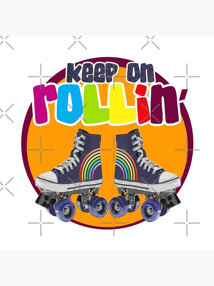 Keep on Rollin' by MyMadMerch