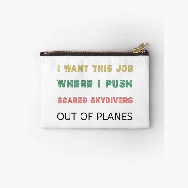 Item preview, I want this job where I push scared skydivers out of planes, Sarcastic Gift Job Push Scared Skydivers out Plane Sarcasm designed and sold by Essakhi12.