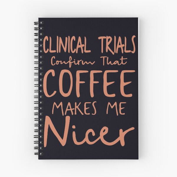 Item preview, Clinical Trials Confirm That Coffee Makes Me Happy designed and sold by madtoyman.