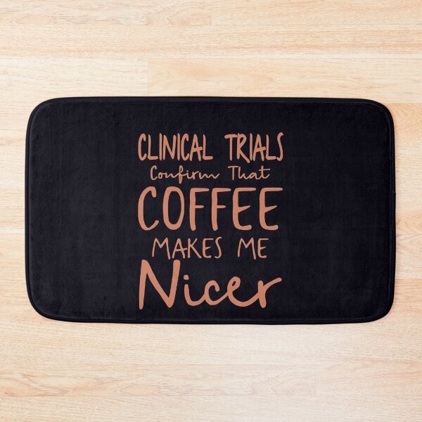 Item preview, Clinical Trials Confirm That Coffee Makes Me Happy designed and sold by madtoyman.