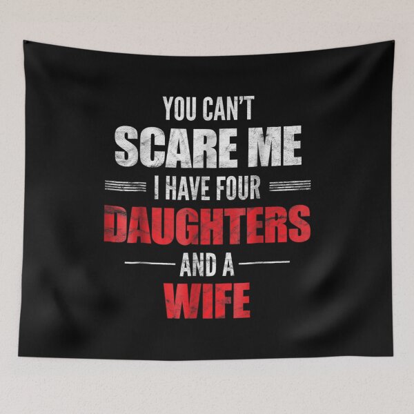 Item preview, Mens You Can't Scare Me I Have Four Daughters And A Wife  designed and sold by Laren-Fashion.