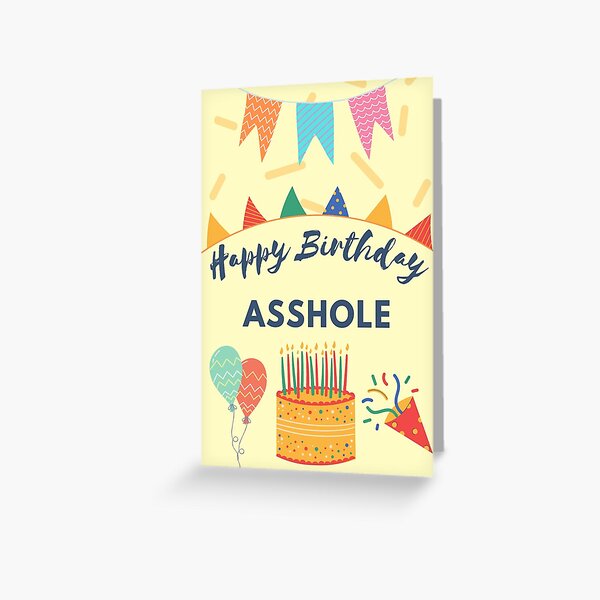 Happy Birthday Asshole Greeting Card For Sale By Qkibrat Redbubble 