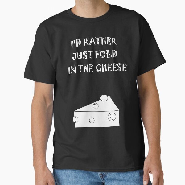 Item preview, Id rather just fold in the cheese designed and sold by Skipperatthebay.