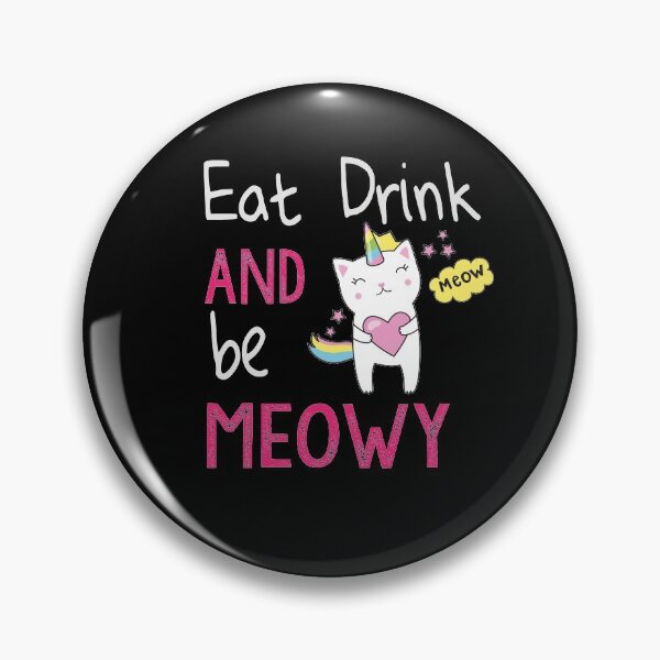 Item preview, Eat drink and be meowy designed and sold by Heddar Badreddine.