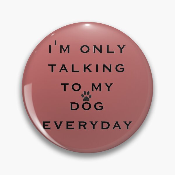 Item preview, i'm only talking to my dog everyday shirt designed and sold by Mounir Ameur Ali.