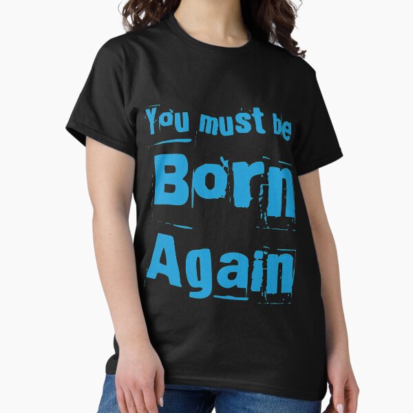 Item preview, You must be Born Again designed and sold by Cute-Jory-Store.
